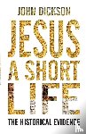 Dickson, John P. - Jesus a Short Life