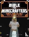 Miko, Christopher, Romines, Garrett - The Unofficial Bible for Minecrafters