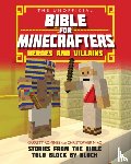 Miko, Christopher, Romines, Garrett - The Unofficial Bible for Minecrafters: Heroes and Villains