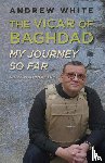White, Andrew - Vicar of Baghdad - My Journey So Far