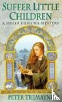 Peter Tremayne - Suffer Little Children (Sister Fidelma Mysteries Book 3)