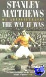 Matthews, Stanley - The Way It Was