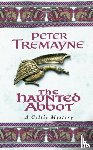 Peter Tremayne - The Haunted Abbot (Sister Fidelma Mysteries Book 12)