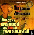 NEIL GAIMAN - THE DAY I SWAPPED MY DAD FOR TWO GOLDFISH