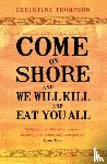 Thompson, Christina - Come on Shore and We Will Kill and Eat You All
