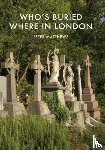 Matthews, Peter - Who’s Buried Where in London