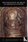 Watt, William Montgomery - The Influence of Islam on Medieval Europe