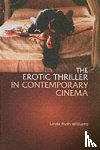Williams, Linda Ruth - The Erotic Thriller in Contemporary Cinema