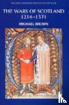 Brown, Michael - The Wars of Scotland, 1214-1371