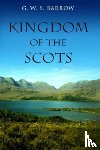 Barrow, G W S (Professor Emeritus - The Kingdom of the Scots