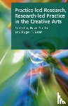  - Practice-led Research, Research-led Practice in the Creative Arts