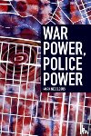 Neocleous, Mark - War Power, Police Power