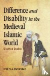 Richardson, Kristina - Difference and Disability in the Medieval Islamic World