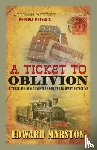 Marston, Edward - A Ticket to Oblivion