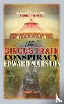 Marston, Edward - The Circus Train Conspiracy