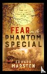 Marston, Edward - Fear on the Phantom Special