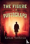 Sullivan, Kevin - The Figure in the Photograph