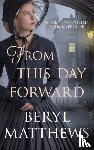 Matthews, Beryl (Author) - From this Day Forward