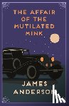 Anderson, James (Author) - The Affair of the Mutilated Mink