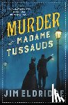Eldridge, Jim - Murder at Madame Tussauds