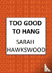 Hawkswood, Sarah - Too Good to Hang