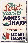 Swann, Leonie - The Sunset Years of Agnes Sharp - The unmissable cosy crime sensation for fans of Richard Osman