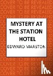 Marston, Edward - Mystery at the Station Hotel