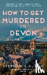 Austin, Stephanie - How to Get Murdered in Devon