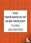 Johnston, Flora - The Endeavour of Elsie Mackay