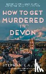 Austin, Stephanie - How to Get Murdered in Devon