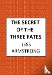 Armstrong, Jess - The Secret of the Three Fates
