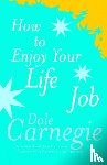 Carnegie, Dale - How To Enjoy Your Life And Job