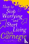 Carnegie, Dale - How To Stop Worrying And Start Living