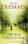 Tremain, Rose - The Way I Found Her