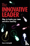 Sloane, Paul - The Innovative Leader - How to Inspire your Team and Drive Creativity