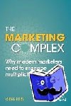 Lury, Giles - The Marketing Complex - Why Modern Marketers Need to Manage Multiplicity