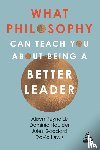 Reynolds, Alison, Goddard, Jules, Houlder, Dominic, Lewis, David Giles - What Philosophy Can Teach You About Being a Better Leader