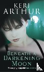 Arthur, Keri - Beneath A Darkening Moon