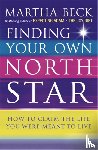 Beck, Martha - Finding Your Own North Star