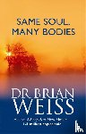 Weiss, Dr. Brian - Same Soul, Many Bodies