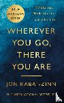 Kabat-Zinn, Jon - Wherever You Go, There You Are