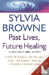 Browne, Sylvia, Harrison, Lindsay - Past Lives, Future Healing