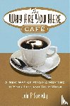 Strelecky, John P. - The Why Are You Here Cafe