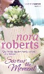 Roberts, Nora - Savour The Moment