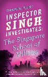 Flint, Shamini - Inspector Singh Investigates: The Singapore School Of Villainy