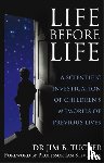 Tucker, Dr. Jim B. - Life Before Life
