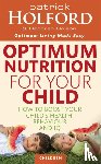 Holford, Patrick, Colson, Deborah - Optimum Nutrition For Your Child