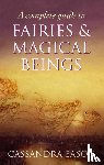 Eason, Cassandra - A Complete Guide To Fairies And Magical Beings