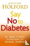 Holford, Patrick - Say No To Diabetes