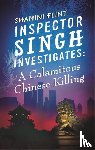 Flint, Shamini - Inspector Singh Investigates: A Calamitous Chinese Killing